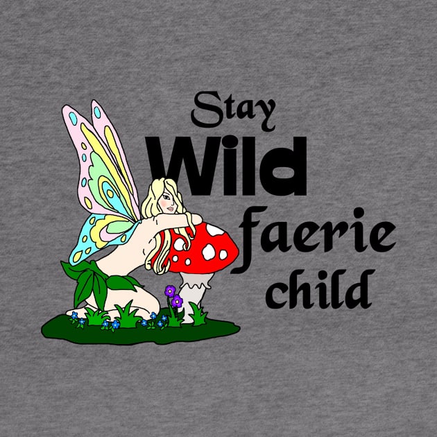 Stay Wild Faerie Child by imphavok